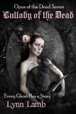 Lullaby of the Dead: Every Ghost Has a Story