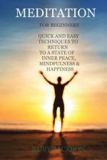 Meditation: For Beginners Anytime, Anywhere. How to Relieve Stress, Anxiety and Depression. A Quick Guide and Techniques to Return