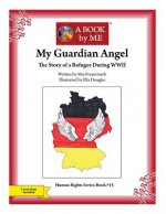 My Guardian Angel: The Story of a Refugee During WWII