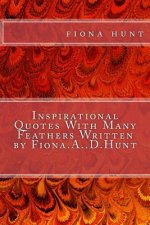 Inspirational Quotes With Many Feathers Written by Fiona.A..D.Hunt