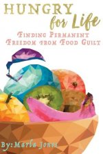 Hungry for Life: Emotional & Spiritual Healing from Food Addiction