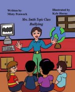 Mrs. Smith Topic Class: Bullying