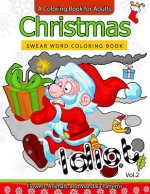 Christmas Swear Word coloring Book Vol.2: A Coloring book for adults Flowers, Animals and Mandala pattern