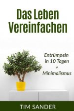 Das Leben vereinfachen: Entrümpeln in 10 Tagen+Minimalismus