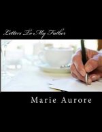 Letters To My Father: Second Edition