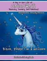 Unicorns: A Day In The Life. Raunchy, Sweary, and Fabulous: Fantasy Adult Coloring Book of Unicorns