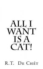 All I Want Is A Cat!