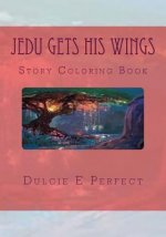 Jedu Gets His Wings: Story Coloring Book