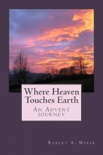 Where Heaven Touches Earth: An Advent Journey