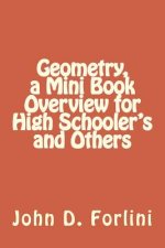 Geometry, a Mini Book Overview for High Schooler's and Others