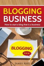 Blogging Business: How to start a blog that is a business.