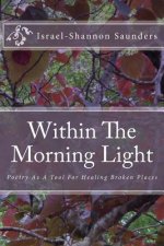 Within The Morning Light: Poetry As A Tool For Healing Broken Places