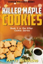 Killer Maple Cookies: Book 3 in Killer Cookie Cozy Mysteries