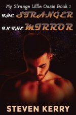 My Strange Little Oasis Book 1: The Stranger in the Mirror