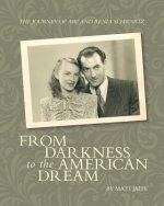The Journey of Abe and Renia Schwartz: From Darkness to the American Dream
