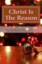 Christ Is The Reason: Christmas is Being Celebrated