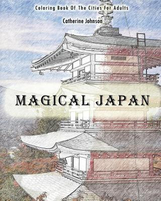 Magical Japan: Coloring Book of The Cities For Adults