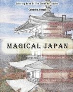 Magical Japan: Coloring Book of The Cities For Adults