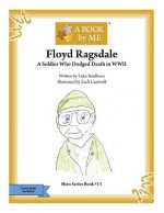 Floyd Ragsdale: A Soldier Who Dodged Death in WWII