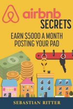 AirBnB Secrets: Earn $5000 a Month Posting Your Pad
