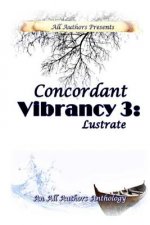 Concordant Vibrancy 3: Lustrate: All Authors Anthology