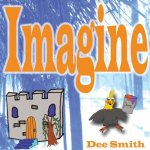Imagine: A Rhyming picture book for children about imagination and dreams with snow filled Winter scenes