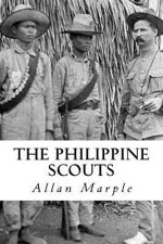 The Philippine Scouts: The Use of Indigenous Soldiers During the Philippine Insurrection, 1899