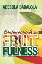 Empowered unto fruitfulness