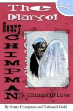 The Diary of Henry Chimpman Volume 4: : Chimps in Love