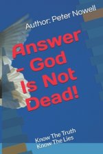 Answer - God Is Not Dead