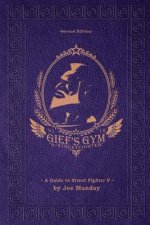 Gief's Gym: A Guide to Street Fighter V - Second Edition