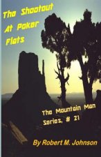 The Shootout At Poker Flats: The Mountain Man Series #21