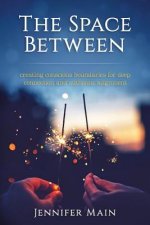 The Space Between: Creating Conscious Boundaries for Deep Connection and Authentic Alignment