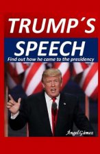 Trump s Speech: Find out how he came to the presidency