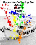 Greyscale Colouring For Adults: Boats