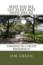 Why Did We Let Flint Rot Into Decay: Ushering In A Trump Presidency?