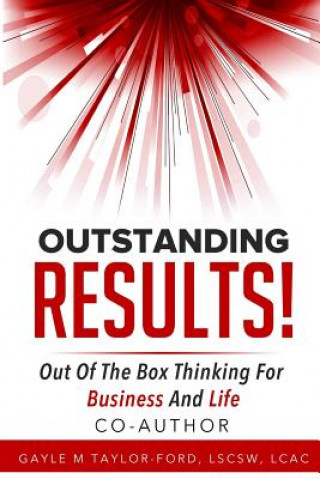Outstanding Results!: Out of the Box Thinking for Business and Life