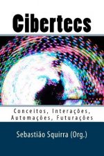 Cibertecs: Conceitos, Interaç?es, Automaç?es, Futuraç?es