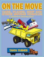 On the Move - Cars, Planes, Ship and Other Moving Vehicles: A Children's Coloring Book