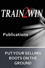 Put Your Selling Boots on the Ground: Train2Win Publications
