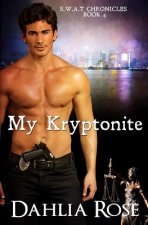 My Kryptonite: A Dahlia Rose Quick Tease Book
