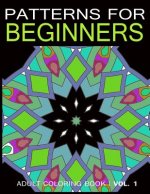 Pattern for Beginners: Adult Coloring Book Vol. 1