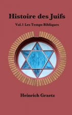 Histoire des Juifs Vol.1: Les Temps Bibliques