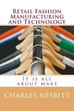 Retail Fashion Manufacturing and Technology: It is all about make