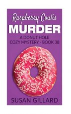 Raspberry Coulis Murder: A Donut Hole Cozy Mystery - Book 38