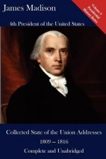 James Madison: Collected State of the Union Addresses 1809 - 1816: Volume 4 of the Del Lume Executive History Series