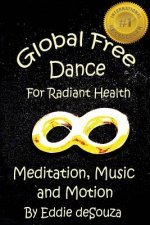 Global Free Dance for Radiant Health: Meditation, Music and Motion