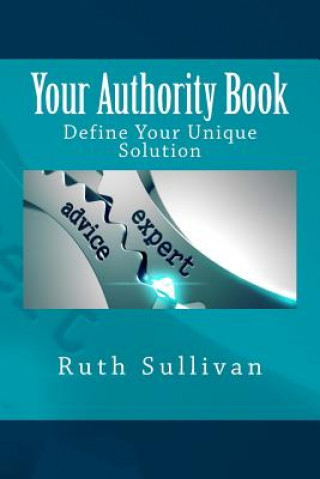Your Authority Book: Define Your Unique Solution