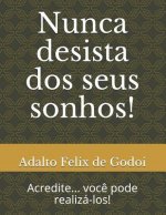 Nunca Desista dos Seus Sonhos!