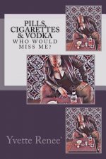 Pills, Cigarettes & Vodka: Who Would Miss Me?